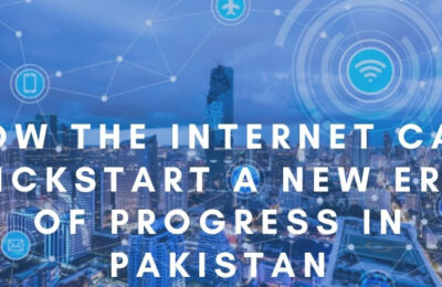 How the Internet Can kickstart A New Era Of Progress In Pakistan